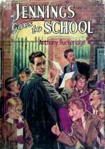 Jennings Goes to School by Anthony Buckeridge